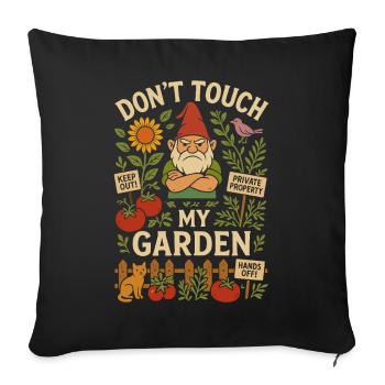 Rühren Sie meinen Garten nicht an - Sofakissenbezug 45 x 45 cm - Schwarz - Vorne