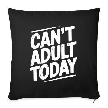 Can’t Adult Today - Sofa pillowcase 17,3'' x 17,3'' (45 x 45 cm) - black - Front