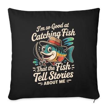 I'm so good at catching fish that the fish - Sofa pillowcase 17,3'' x 17,3'' (45 x 45 cm) - black - Front