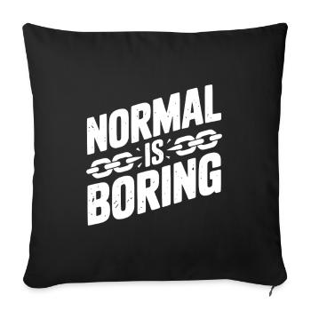 Normal is Boring - Sofa pillowcase 17,3'' x 17,3'' (45 x 45 cm) - black - Front