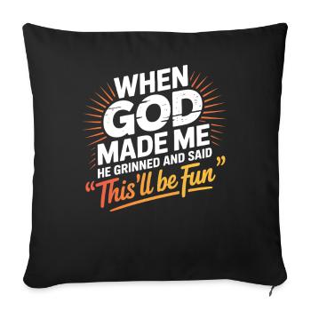 Funny saying: When God created me He grinned - Sofa pillowcase 17,3'' x 17,3'' (45 x 45 cm) - black - Front