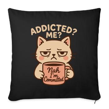 Addicted Me no I’m Committed Café Drôle de chat - Housse de coussin décorative 45 x 45 cm - noir - Devant
