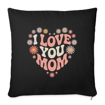I Love You Mom Mothers Day - Sofa pillowcase 17,3'' x 17,3'' (45 x 45 cm) - black - Front