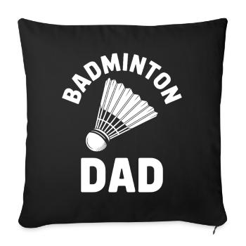 Badminton Saying Dad Funny Badminton Gift - Sofa pillowcase 17,3'' x 17,3'' (45 x 45 cm) - black - Front