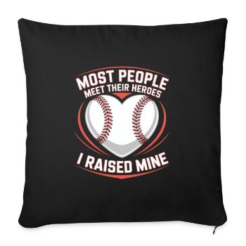 Most People Meet Their Heroes I Raised Mine - Sofa pillowcase 17,3'' x 17,3'' (45 x 45 cm) - black - Front