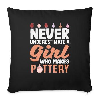 Never underestimate a girl who can do pottery - Sofa pillowcase 17,3'' x 17,3'' (45 x 45 cm) - black - Front