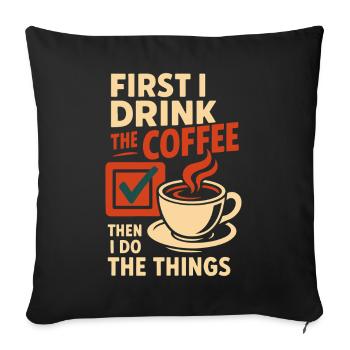 D’abord, je bois le café, puis je fais les choses - Housse de coussin décorative 45 x 45 cm - noir - Devant