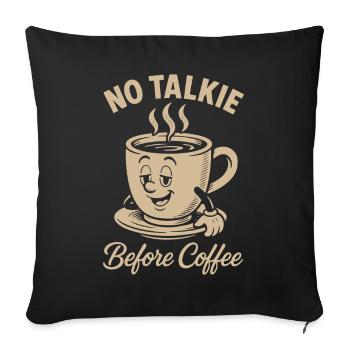 No Talkie Before Coffee Funny Design - Sofa pillowcase 17,3'' x 17,3'' (45 x 45 cm) - black - Front