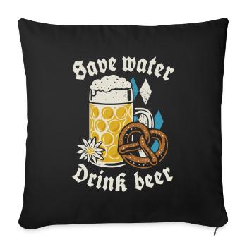 Save water drink beer - Biertrinker - Spruch - Sofa pillowcase 17,3'' x 17,3'' (45 x 45 cm) - black - Front