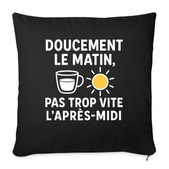Slow in the morning, not too fast in the afternoon - Sofa pillowcase 17,3'' x 17,3'' (45 x 45 cm) - black - Front