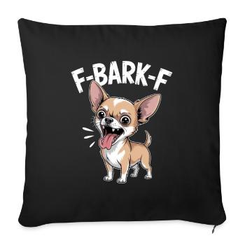 F Bark F Chihuahua Funny Dog Saying - Sofa pillowcase 17,3'' x 17,3'' (45 x 45 cm) - black - Front