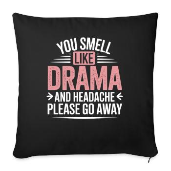 You Smell Like Drama And A Headache Please Go Away - Sofa pillowcase 17,3'' x 17,3'' (45 x 45 cm) - black - Front
