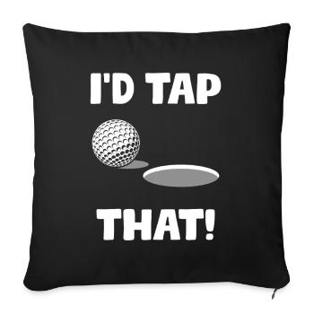 I'd tap that! Golfer Golf Golfing - Sofa pillowcase 17,3'' x 17,3'' (45 x 45 cm) - black - Front