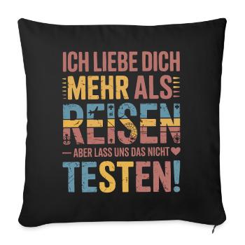 Ich Liebe Dich Mehr Als Reisen Humor - Sofakissenbezug 45 x 45 cm - Schwarz - Vorne