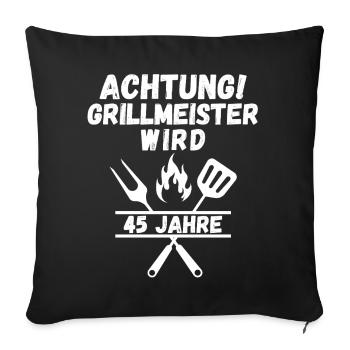 Achtung Grillmeister wird 45 – Lustiges BBQ T-Shir - Sofakissenbezug 45 x 45 cm - Schwarz - Vorne