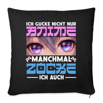 I don't just watch anime, sometimes I also play - Sofa pillowcase 17,3'' x 17,3'' (45 x 45 cm) - black - Front