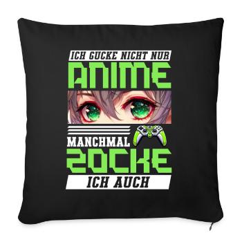 I don't just watch anime, sometimes I also play - Sofa pillowcase 17,3'' x 17,3'' (45 x 45 cm) - black - Front