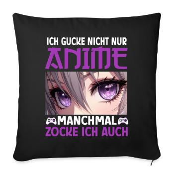 I don't just watch anime, sometimes I also play - Sofa pillowcase 17,3'' x 17,3'' (45 x 45 cm) - black - Front