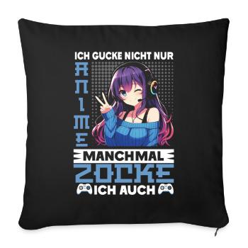 I don't just watch anime, sometimes I also play - Sofa pillowcase 17,3'' x 17,3'' (45 x 45 cm) - black - Front
