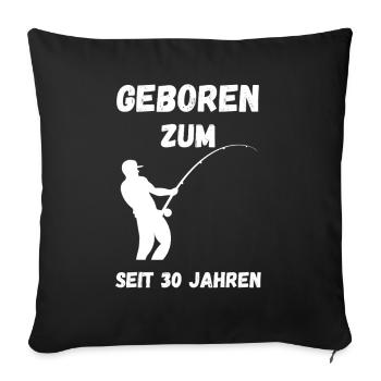 Angler T-Shirt – Born to fish for 30 years. - Sofa pillowcase 17,3'' x 17,3'' (45 x 45 cm) - black - Front