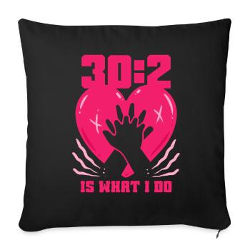 CPR Instructor Emergency Doctor 30:2 Is What I Do - Sofa pillowcase 17,3'' x 17,3'' (45 x 45 cm) - black - Front