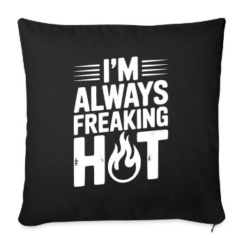 I’m Always Freaking Hot - Sofa pillowcase 17,3'' x 17,3'' (45 x 45 cm) - black - Front