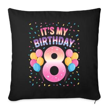 8 Years Girl It's My Birthday Kids Birthday - Sofa pillowcase 17,3'' x 17,3'' (45 x 45 cm) - black - Front