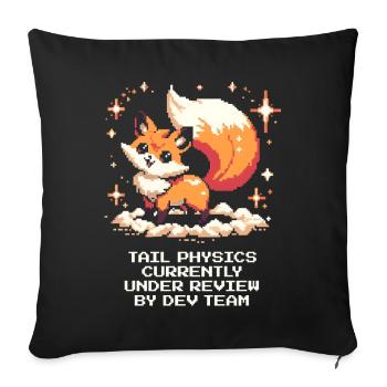 Tail physics are being tested | Fox, Dev Team - Sofa pillowcase 17,3'' x 17,3'' (45 x 45 cm) - black - Front