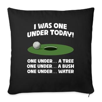 I was one under today! Golfer Golf Golfing - Sofa pillowcase 17,3'' x 17,3'' (45 x 45 cm) - black - Front