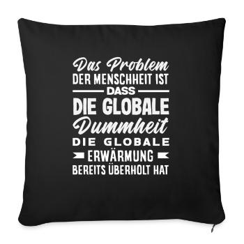 La stupidité mondiale l’emporte sur le réchauffement - Housse de coussin décorative 45 x 45 cm - noir - Devant