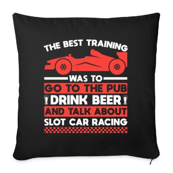 Funny Slot Car Racing & Beer Best Training Racer - Sofa pillowcase 17,3'' x 17,3'' (45 x 45 cm) - black - Front