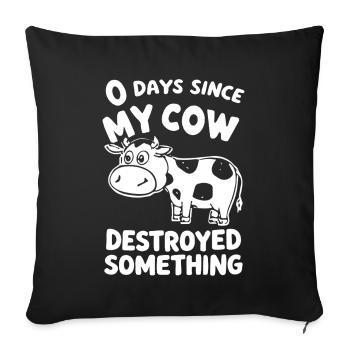 0 Days Since My Cow Destroyed Something Fun - Sofakissenbezug 45 x 45 cm - Schwarz - Vorne