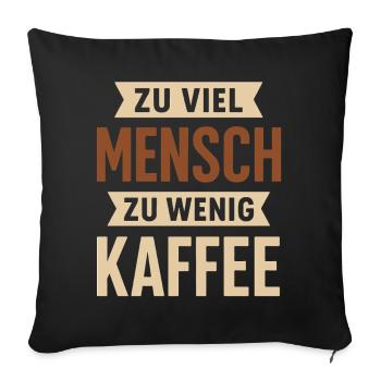 Trop d’humain – trop peu de café | Café amusant - Housse de coussin décorative 45 x 45 cm - noir - Devant