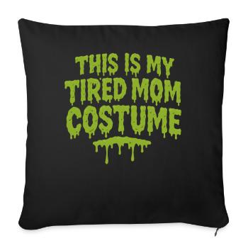 Das ist meine müde Mama Kostüm Halloween Party - Sofakissenbezug 45 x 45 cm - Schwarz - Vorne