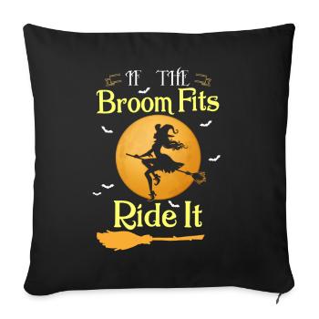 If the Broom Fits Ride It Witch Halloween Shirt - Sofa pillowcase 17,3'' x 17,3'' (45 x 45 cm) - black - Front