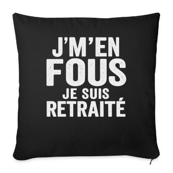 J’m’en fous je suis retraité humour drôle cadeau - Housse de coussin décorative 45 x 45 cm - noir - Devant