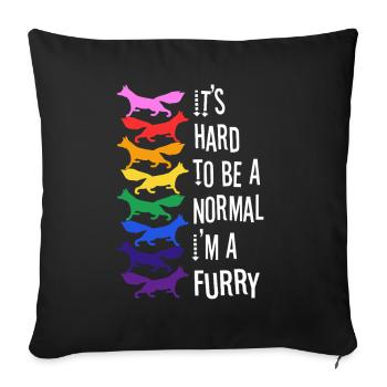 It's Hard To Be A Normal I'm A Furry - Sofakissenbezug 45 x 45 cm - Schwarz - Vorne