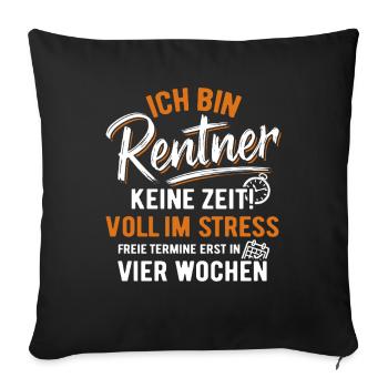 I'm a pensioner - no time! full of stress - Sofa pillowcase 17,3'' x 17,3'' (45 x 45 cm) - black - Front