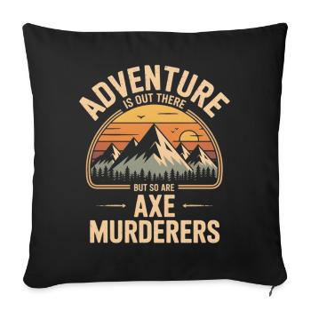 Abenteuerrufen: Axtmörder lauern - Sofakissenbezug 45 x 45 cm - Schwarz - Vorne