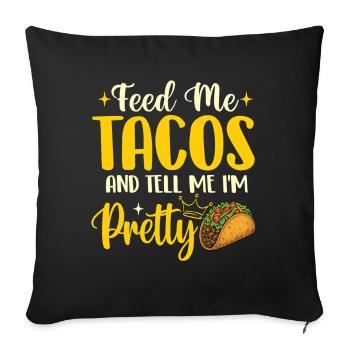 Nourris-moi des tacos et dis-moi que je suis jolie - Housse de coussin décorative 45 x 45 cm - noir - Devant