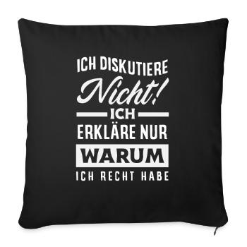 Ich diskutiere nicht – ich habe Recht - Sofakissenbezug 45 x 45 cm - Schwarz - Vorne