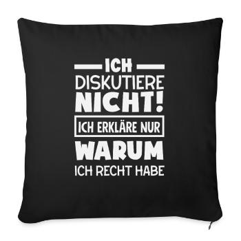 Ich diskutiere nicht – ich habe Recht - Sofakissenbezug 45 x 45 cm - Schwarz - Vorne