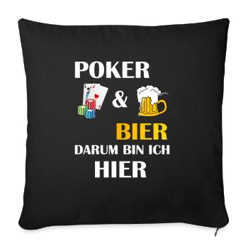 POKER AND BEER, THAT'S WHY I'M HERE Poker Players - Sofa pillowcase 17,3'' x 17,3'' (45 x 45 cm) - black - Front