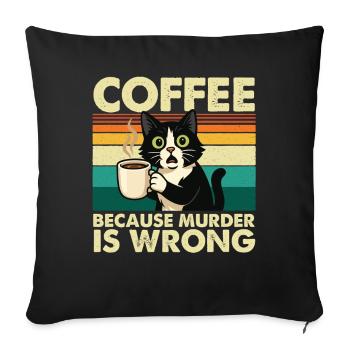 Coffee Because Murder Is Wrong Sarcastic - Sofa pillowcase 17,3'' x 17,3'' (45 x 45 cm) - black - Front