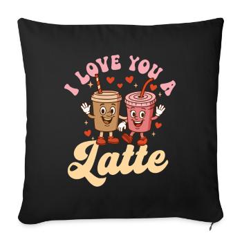 I Love You A Latte Cute Coffee Wortspiel - Sofakissenbezug 45 x 45 cm - Schwarz - Vorne