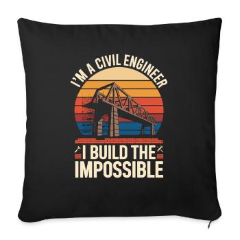Im A Civil Engineer I Build The Impossible - Sofa pillowcase 17,3'' x 17,3'' (45 x 45 cm) - black - Front