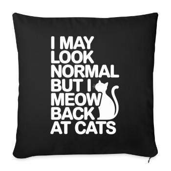 Katze I May Look Normal I Meow Back At Cats Katzen - Sofakissenbezug 45 x 45 cm - Schwarz - Vorne