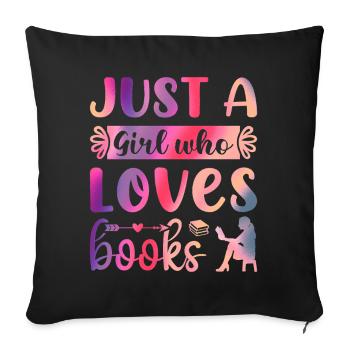 Just a girl who loves books - Sofa pillowcase 17,3'' x 17,3'' (45 x 45 cm) - black - Front