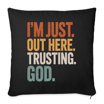 JE SUIS JUSTE ICI À FAIRE CONFIANCE À DIEU - Housse de coussin décorative 45 x 45 cm - noir - Devant