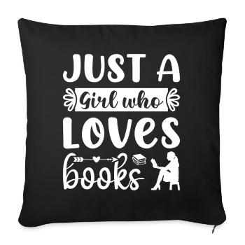 Just a girl who loves books - Sofa pillowcase 17,3'' x 17,3'' (45 x 45 cm) - black - Front